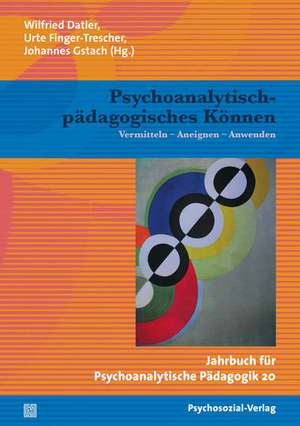 Psychoanalytisch-pädagogisches Können de Wilfried Datler