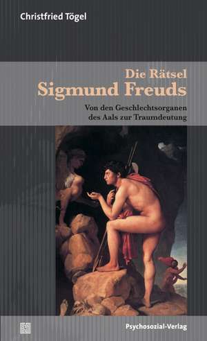 Die Rätsel Sigmund Freuds de Christfried Tögel