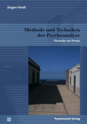 Methode und Techniken der Psychoanalyse de Jürgen Hardt