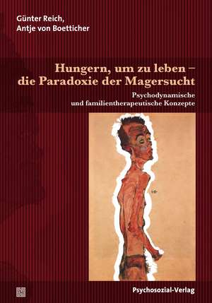 Hungern, um zu leben - die Paradoxie der Magersucht de Günter Reich