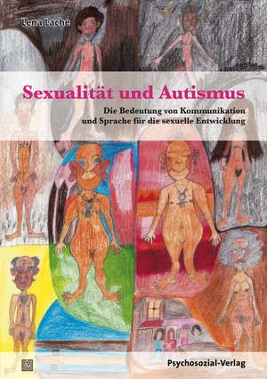 Sexualität und Autismus de Lena Lache