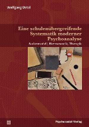 Eine schulenübergreifende Systematik moderner Psychoanalyse de Wolfgang Detel