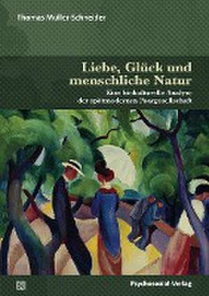 Liebe, Glück und menschliche Natur de Thomas Müller-Schneider