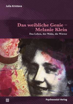 Das weibliche Genie - Melanie Klein de Julia Kristeva