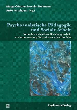 Psychoanalytische Pädagogik und Soziale Arbeit de Marga Günther