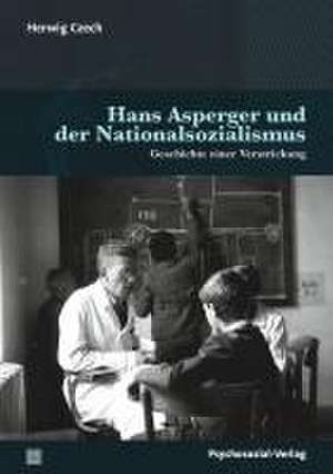 Hans Asperger und der Nationalsozialismus de Herwig Czech