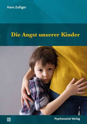 Die Angst unserer Kinder de Hans Zulliger