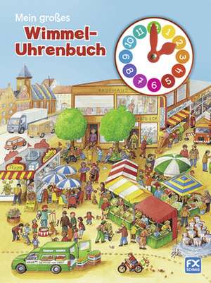 Mein großes Wimmel-Uhrenbuch de Sigrid Büsch