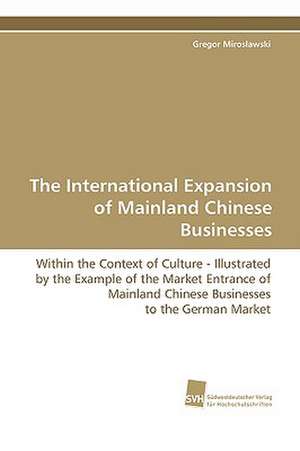 The International Expansion of Mainland Chinese Businesses de Gregor Miroslawski