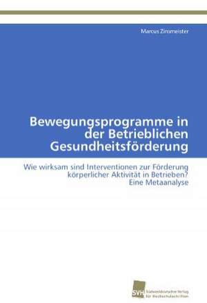 Bewegungsprogramme in Der Betrieblichen Gesundheitsforderung: The Great European Emigration de Marcus Zinsmeister