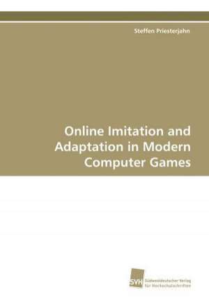 Online Imitation and Adaptation in Modern Computer Games de Steffen Priesterjahn