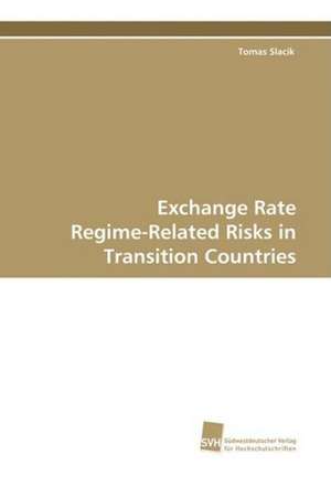 Exchange Rate Regime-Related Risks in Transition Countries de Tomas Slacik