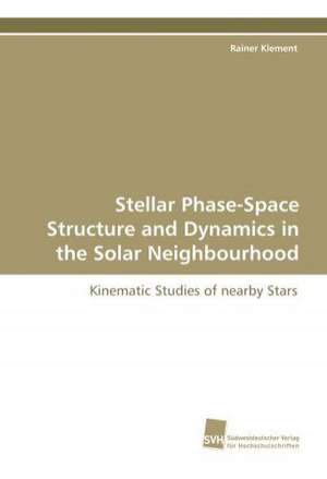 Stellar Phase-Space Structure and Dynamics in the Solar Neighbourhood de Rainer Klement