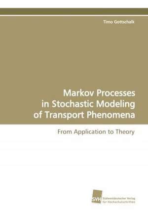 Markov Processes in Stochastic Modeling of Transport Phenomena de Timo Gottschalk