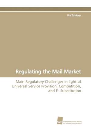 Regulating the Mail Market de Urs Trinkner