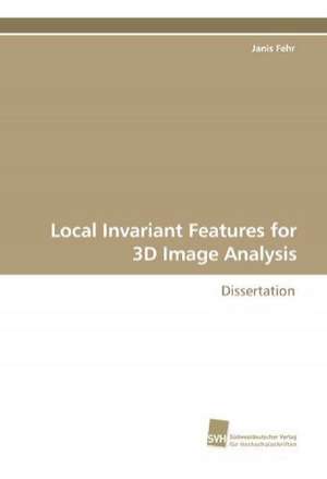 Local Invariant Features for 3D Image Analysis de Janis Fehr