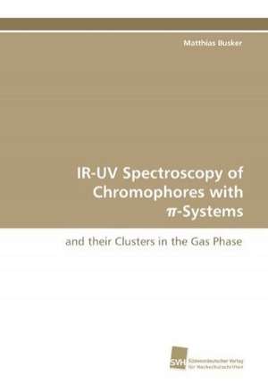 IR-UV Spectroscopy of Chromophores with ¿-Systems de Matthias Busker