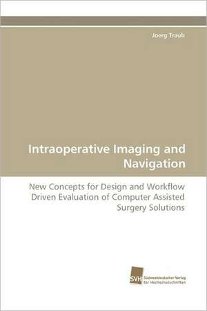 Intraoperative Imaging and Navigation de Joerg Traub