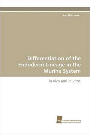 Differentiation of the Endoderm Lineage in the Murine System de Lena Uetzmann