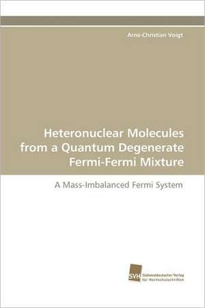 Heteronuclear Molecules from a Quantum Degenerate Fermi-Fermi Mixture de Arne-Christian Voigt