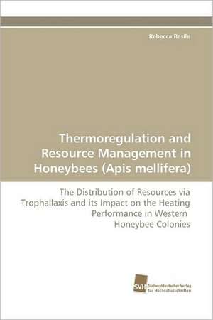 Thermoregulation and Resource Management in Honeybees (APIs Mellifera): An Integrative Approach de Rebecca Basile