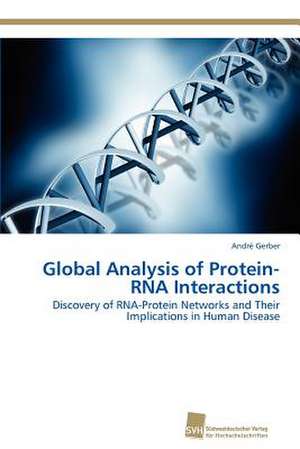 Global Analysis of Protein-RNA Interactions de André Gerber