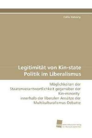 Legitimität von Kin-state Politik im Liberalismus de Csilla Hatvany