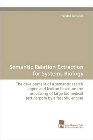 Semantic Relation Extraction for Systems Biology de Thorsten Barnickel