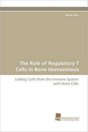 The Role of Regulatory T Cells in Bone Homeostasis de Mario Zaiss