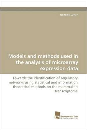 Models and Methods Used in the Analysis of Microarray Expression Data: Wenn Patienten Sich Krank Machen de Dominik Lutter