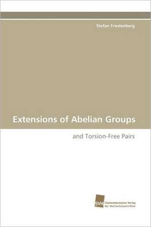 Extensions of Abelian Groups de Stefan Friedenberg