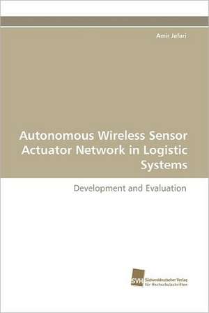 Autonomous Wireless Sensor Actuator Network in Logistic Systems de Amir Jafari