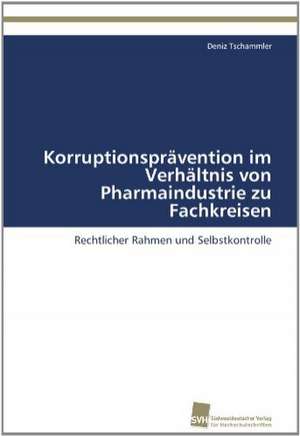 Korruptionspravention Im Verhaltnis Von Pharmaindustrie Zu Fachkreisen: From Bulk to Heterostructures de Deniz Tschammler