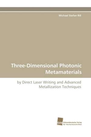 Three-Dimensional Photonic Metamaterials de Michael Stefan Rill