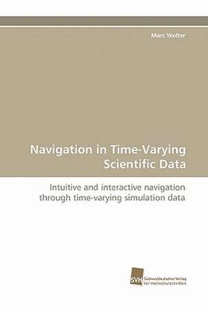 Navigation in Time-Varying Scientific Data de Marc Wolter