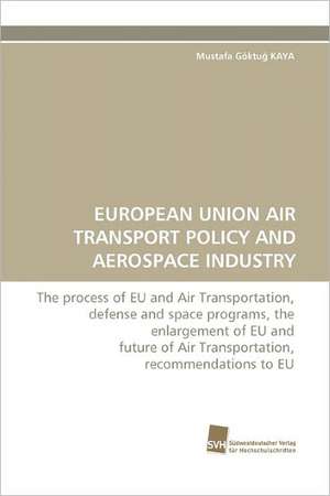 European Union Air Transport Policy and Aerospace Industry de Mustafa Göktug KAYA