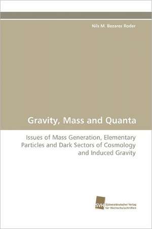 Gravity, Mass and Quanta de Nils M. Bezares Roder