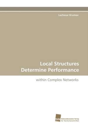 Local Structures Determine Performance de Lachezar Krumov