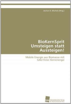 Biokernsprit Umsteigen Statt Aussteigen!: Quinone Oxidoreductase de Jochen K. Michels (Hrsg. )