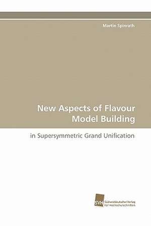 New Aspects of Flavour Model Building de Martin Spinrath