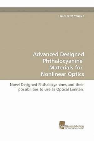 Advanced Designed Phthalocyanine Materials for Nonlinear Optics de Tamer Ezzat Youssef