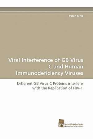 Viral Interference of GB Virus C and Human Immunodeficiency Viruses de Susan Jung