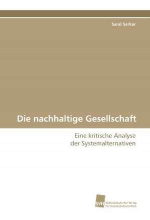 Die Nachhaltige Gesellschaft: Adoptivkinder, Ihre Leiblichen Mutter Und Ihre Adoptiveltern de Saral Sarkar