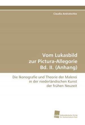 Vom Lukasbild Zur Pictura-Allegorie Bd. II. (Anhang): Finding Out about Getting in de Claudia Andratschke