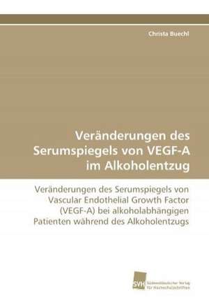 Veranderungen Des Serumspiegels Von Vegf-A Im Alkoholentzug: Finding Out about Getting in de Christa Buechl