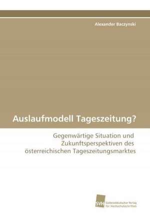 Auslaufmodell Tageszeitung? de Alexander Baczynski