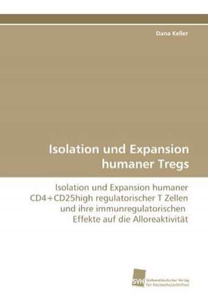 Isolation Und Expansion Humaner Tregs: Transformation Und Spaltungen de Dana Keller