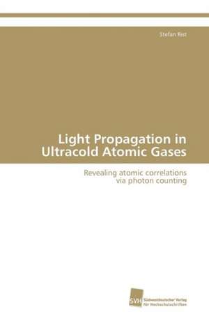 Light Propagation in Ultracold Atomic Gases de Stefan Rist