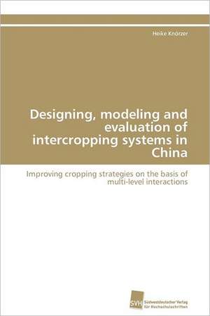 Designing, Modeling and Evaluation of Intercropping Systems in China: Ein Zytokin Der Il-10-Interferon-Familie de Heike Knörzer