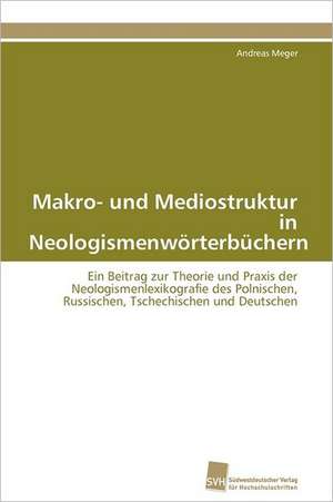 Makro- Und Mediostruktur in Neologismenworterbuchern: Verlaufsbeobachtung Nach Nierentransplantation de Andreas Meger